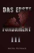 Cover-Bild zum Titel 'Das erste Fundament - Band III' von 'Michel Peltriaux'