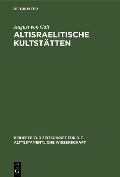 Cover-Bild zum Titel 'Altisraelitische Kultstätten' von 'August von Gall'