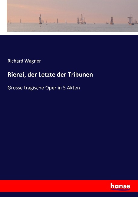 Rienzi, der Letzte der Tribunen - Richard Wagner