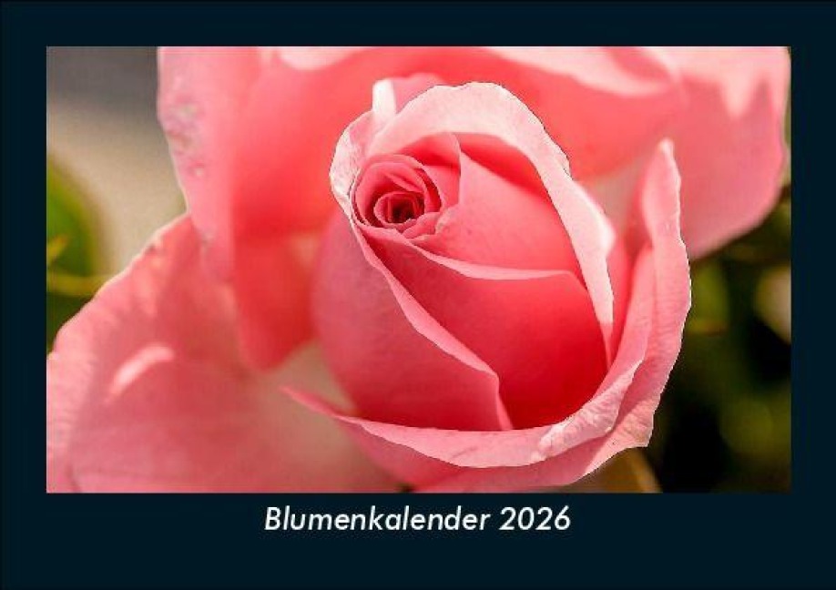Blumenkalender 2026 Fotokalender DIN A5 - Tobias Becker