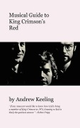 Cover-Bild zum Titel 'Musical Guide to Red by King Crimson' von 'Andrew Keeling'