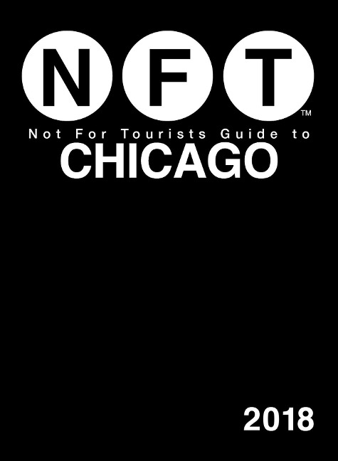 Not For Tourists Guide to Chicago 2018 - Not For Tourists