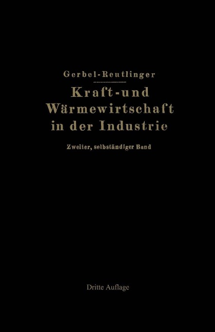 Kraft- und Wärmewirtschaft in der Industrie - M. Gerbel, Ernst Reutlinger