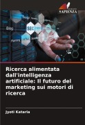 Cover-Bild zum Titel 'Ricerca alimentata dall'intelligenza artificiale: Il futuro del marketing sui motori di ricerca' von 'Jyoti Kataria'