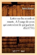 Lettre Sur Les Sourds Et Muets . a l'Usage de Ceux Qui Entendent & Qui Parlent. (Éd.1751) - Denis Diderot