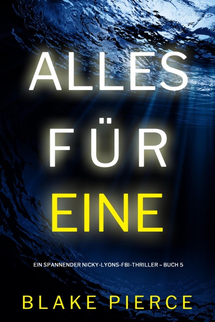 Alles für eine (Ein spannender Nicky-Lyons-FBI-Thriller - Buch 5) - Blake Pierce