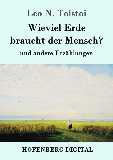Wieviel Erde braucht der Mensch? - Leo N. Tolstoi
