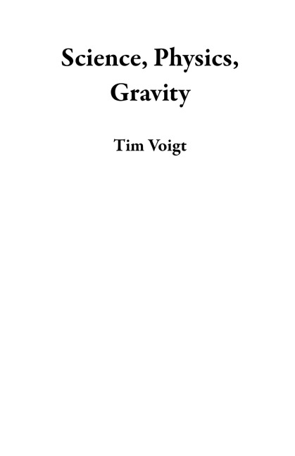 Science, Physics, Gravity - Tim Voigt