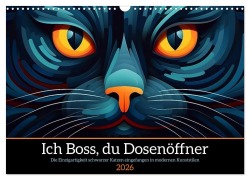 Ich Boss, du Dosenöffner (Wandkalender 2026 DIN A3 quer), CALVENDO Monatskalender - Kerstin Waurick