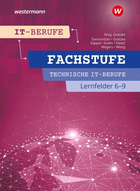 IT-Berufe. Fachstufe Technische IT-Berufe Lernfelder 6-9 Schulbuch - Ingo Patett, Heiko Käppel, Jens Kullin, Günter Dannoritzer, Jürgen Gratzke