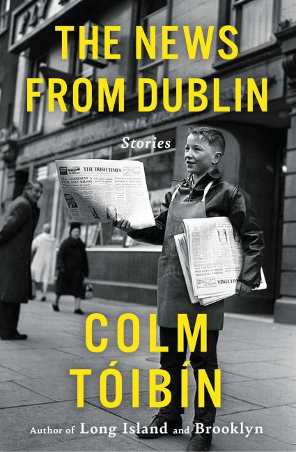 The News from Dublin - Colm Toibin