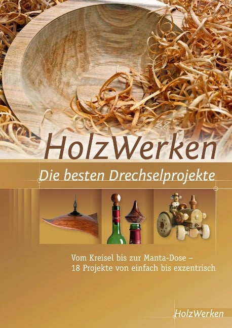 HolzWerken Die besten Drechselprojekte - 