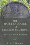 Cover-Bild zum Titel 'The Beginner's Guide to Cemetery Sleuthing' von 'Erin E. Moulton'