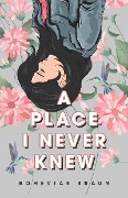 Cover-Bild zum Titel 'A place I never knew' von 'Bohevian Braun'
