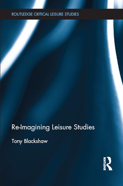 Re-Imagining Leisure Studies - Tony Blackshaw