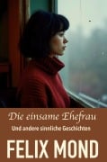 Cover-Bild zum Titel 'Die einsame Ehefrau' von 'Felix Mond'