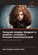 Cover-Bild zum Titel 'Zwi¿zek mi¿dzy blogami o modzie i urodzie a firmami kosmetycznymi' von 'Ayre Regina Santos Silva'