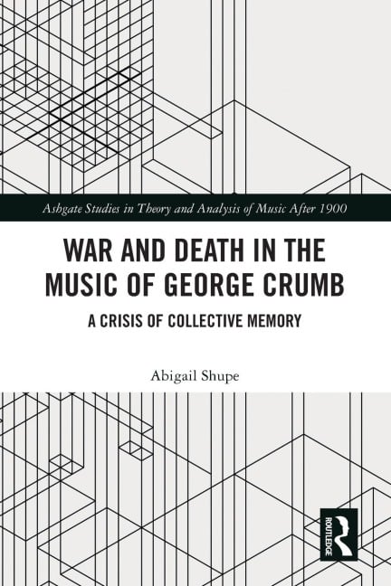 War and Death in the Music of George Crumb - Abigail Shupe