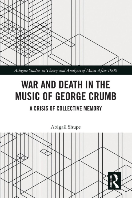 War and Death in the Music of George Crumb - Abigail Shupe