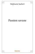 Cover-Bild zum Titel 'Passion savane' von 'Stéphanie Jaubert'