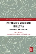 Cover-Bild zum Titel 'Pregnancy and Birth in Russia' von 'Anna Temkina, Anastasia Novkunskaya, Daria Litvina'
