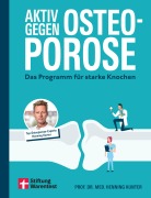 Cover-Bild zum Titel 'Aktiv gegen Osteoporose - Gesundheitsratgeber mit Übungen und Tipps zu Prävention, Bewegung, Ernährung, Muskelaufbau und Schmerztherapie' von 'Henning Kunter'