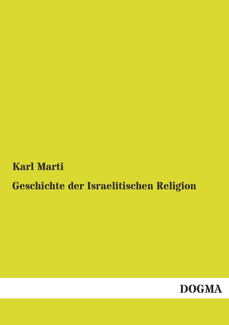 Geschichte der Israelitischen Religion - Karl Marti