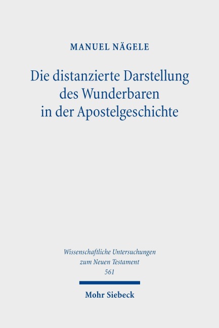 Die distanzierte Darstellung des Wunderbaren in der Apostelgeschichte - Manuel Nägele