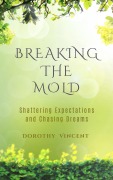 Cover-Bild zum Titel 'Breaking the Mold' von 'Dorothy Vincent'
