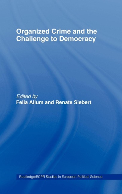 Organised Crime and the Challenge to Democracy - 