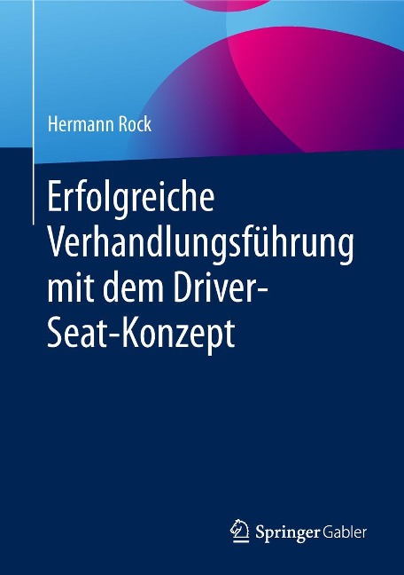 Erfolgreiche Verhandlungsführung mit dem Driver-Seat-Konzept - Hermann Rock