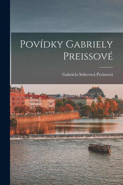 Povídky Gabriely Preissové - Gabriela Sekerová Preissová