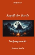 Cover-Bild zum Titel 'Rogolf der Barde - Halloween, Hexen, Harz, Brocken, Dämonen, Magier, Amulette, Pentagramm, Silberdolch, Schwert, Pfeil, Bogen, Ritual' von 'Rolf Horst'