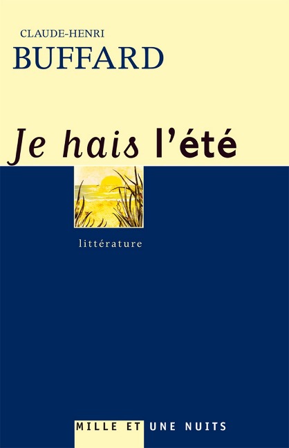 Je hais l'été - Claude-Henri Buffard