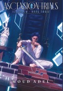 Cover-Bild zum Titel 'Ascension Trials: Illicitum Book Three' von 'Moud Adel'