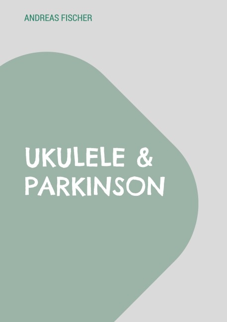 Ukulele & Parkinson - Andreas Fischer