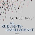 Cover-Bild zum Titel 'Die Zukunftsgesellschaft' von 'Gertrud Höhler'