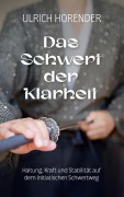 Cover-Bild zum Titel 'Das Schwert der Klarheit' von 'Ulrich Horender'