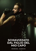 Cover-Bild zum Titel 'Schiavizzato dal Figlio del Mio Capo' von 'Manuel García'
