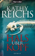 Cover-Bild zum Titel 'Hals über Kopf' von 'Kathy Reichs'
