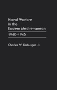 Cover-Bild zum Titel 'Naval Warfare in the Eastern Mediterranean' von 'Charles W. Jr. Koburger'