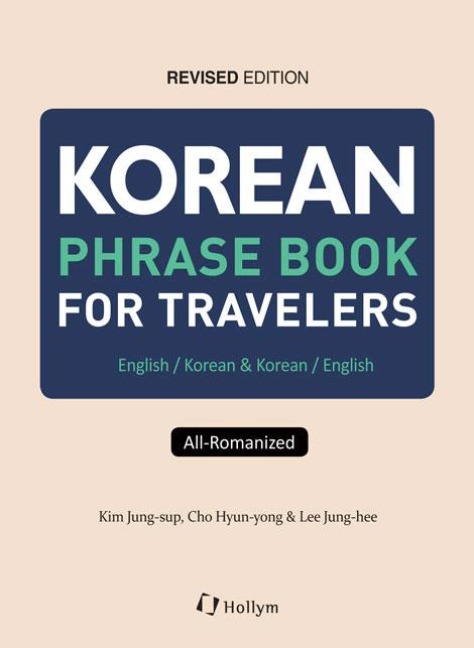Korean Phrase Book for Travellers, Revised Edition - Jungsup Kim, Hyunyong Cho, Junghee Lee