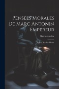 Cover-Bild zum Titel 'Pensées Morales De Marc Antonin Empereur' von 'Marcus Aurelius'