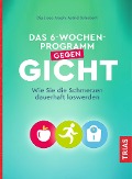 Cover-Bild zum Titel 'Das 6-Wochen-Programm gegen Gicht' von 'Astrid Schobert'
