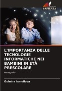 Cover-Bild zum Titel 'L'IMPORTANZA DELLE TECNOLOGIE INFORMATICHE NEI BAMBINI IN ETÀ PRESCOLARE' von 'Gulmira Ismoilova'