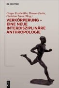 Cover-Bild zum Titel 'Verkörperung - eine neue interdisziplinäre Anthropologie' von ''
