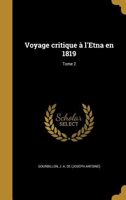 Voyage critique à l'Etna en 1819; Tome 2 - 