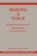 Cover-Bild zum Titel 'Making A Voice' von 'Thandeka Joyce F. Kirk, Joyce F Kirk'