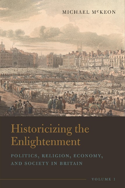 Historicizing the Enlightenment, Volume 1 - Michael Mckeon