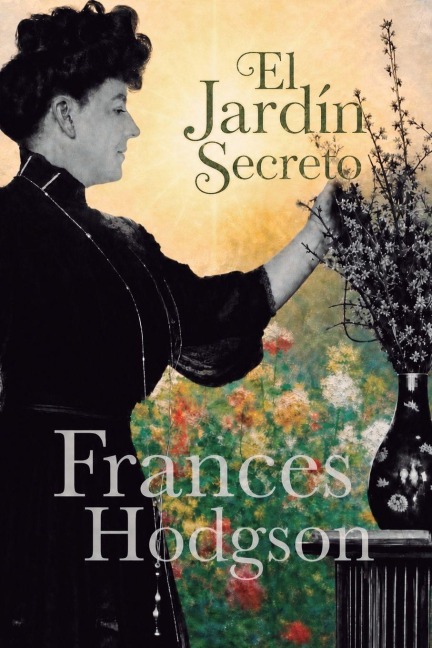 El jardín secreto - Frances Hodgson Burnett